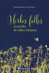 Herbes folles au jardin de Gilles Clément, de Frédérique Basset et Gilles Clément, dessins de Déborah Bécot 