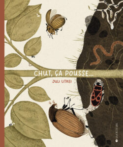 Chut, ça pousse…, de JuLi Litkei