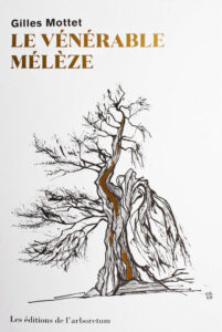 Le Vénérable Mélèze, de Gilles Mottet, préface de Francis Hallé
