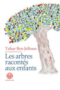 Les arbres racontés aux enfants, de Tahar Ben Jelloun 